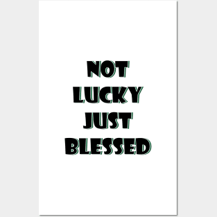 Not lucky just blessed Posters and Art